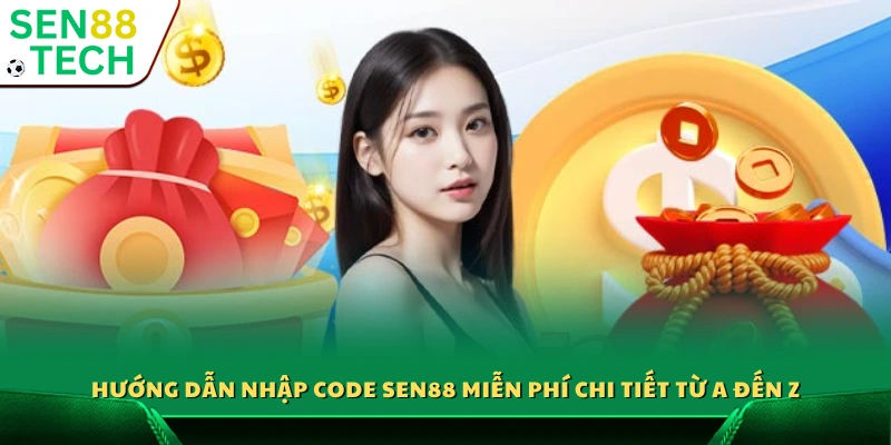 Code Sen88 miễn phí – Nhận quà tặng hấp dẫn mỗi ngày 5 Cách nhập giftcode miễn phí từng bước cụ thể