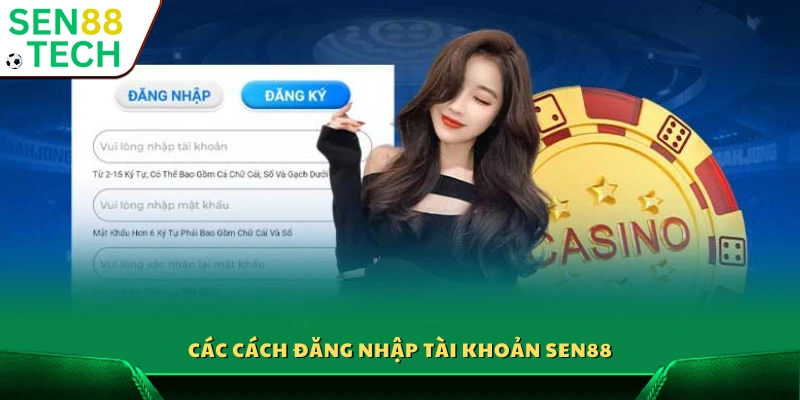 Đăng nhập Sen88 – Truy cập nhanh chóng chỉ với vài thao tác 2 Những lựa chọn đăng nhập dành cho hội viên Sen88