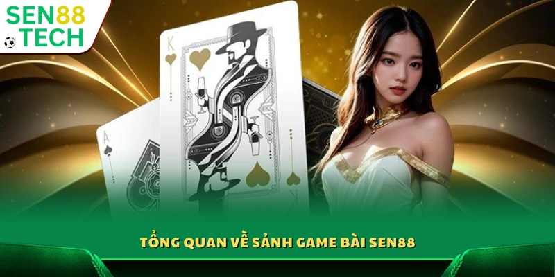Game Bài Sen88 1 Giới thiệu sảnh game bài trực tuyến Sen 88