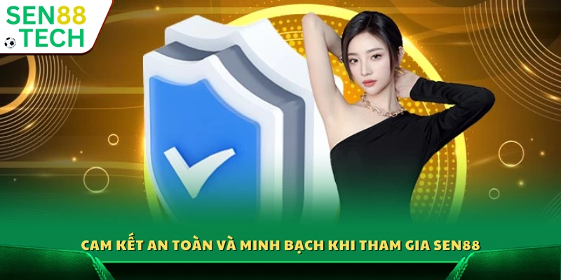 Giới Thiệu Sen88 4 Nền tảng bảo đảm minh bạch và an toàn tuyệt đối