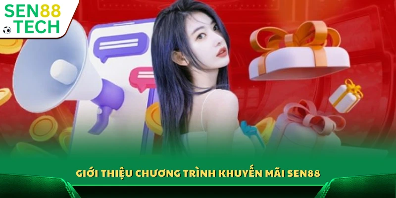 Khuyến Mãi Sen88 1 Giới thiệu về chương trình khuyến mãi Sen88