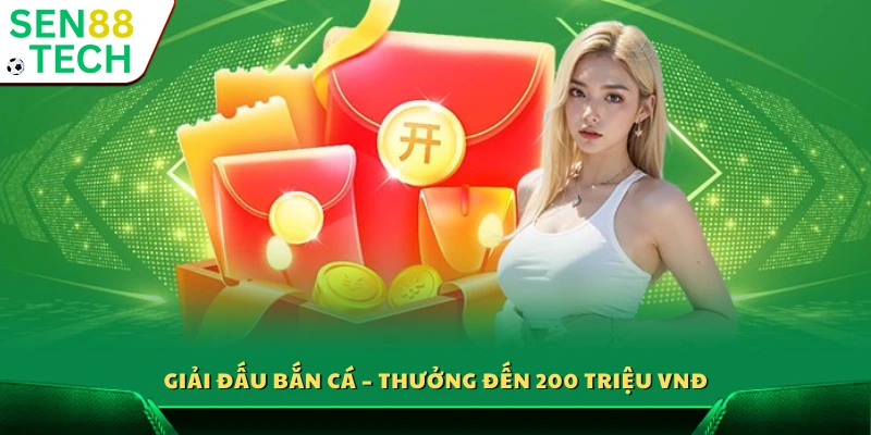 Khuyến Mãi Sen88 3 Giải đấu bắn cá – Thưởng lớn lên đến 200 triệu