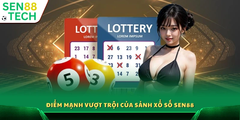 Xổ Số Sen88 2 Những ưu thế nổi bật chỉ có tại xổ số Sen88